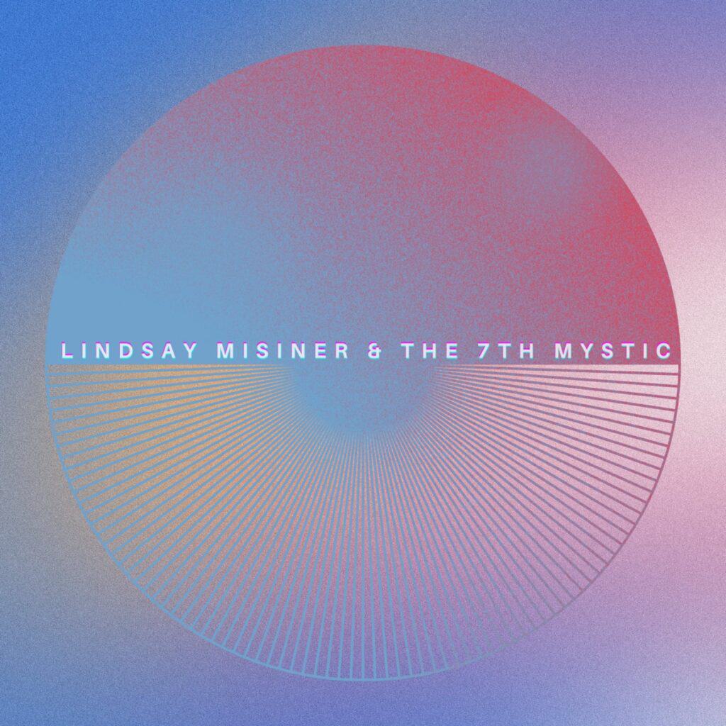 Lindsay Misiner & The 7th Mystic - Lindsay Misiner & The 7th Mystic Album Artwork