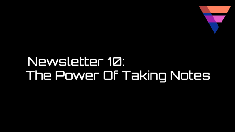 The Power Of Taking Notes (Newsletter 10)