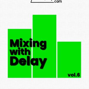 Vol 6: Mixing With Delay